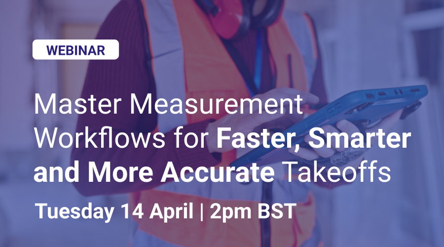 Master Measurement Workflows for Faster, Smarter and More Accurate Takeoffs